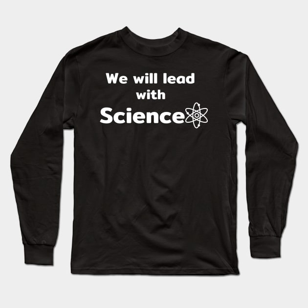 We will lead with Science Long Sleeve T-Shirt by pmeekukkuk